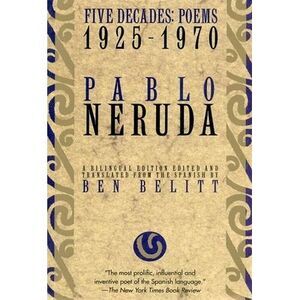 Five Decades: Poems 1925-1970 -- Pablo Neruda